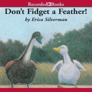 Dont Fidget a Feather, Erica Silverman