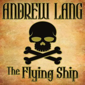The Flying Ship, Andrew Lang