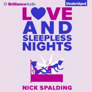 Love...And Sleepless Nights, Nick Spalding