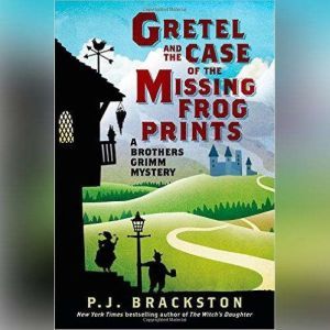 Gretel and the Case of the Missing Fr..., Paula Brackston