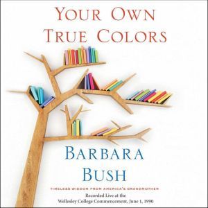 Your Own True Colors, Barbara Bush