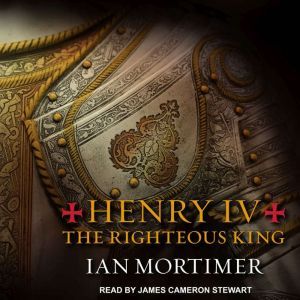 Henry IV: The Righteous King, Ian Mortimer