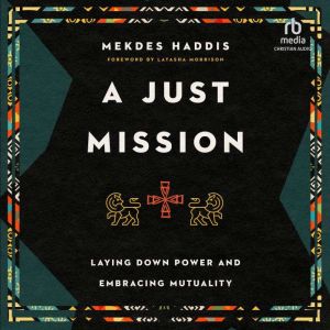 A Just Mission, Mekdes Haddis