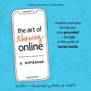 The Art of Thriving Online A Workboo..., Amelia Knott, RP, RCAT
