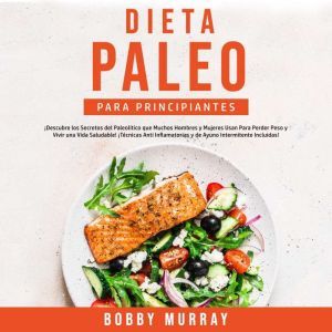 Dieta Paleo Para Principiantes, Bobby Murray