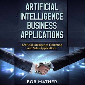 Artificial Intelligence Business Appl..., Bob Mather