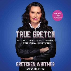 True Gretch, Gretchen Whitmer