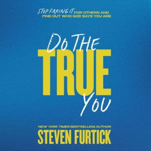Do the True You, Steven Furtick
