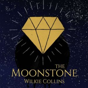 The Moonstone, Wilkie Collins