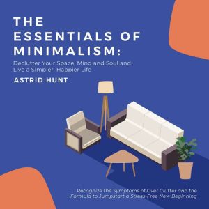 The Essentials of Minimalism Declutt..., ASTRID HUNT