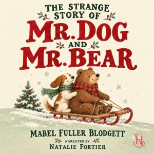 The Strange Story of Mr. Dog and Mr. ..., Mabel Fuller Blodgett