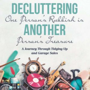 Decluttering One Persons Rubbish is ..., Daniel McMahon