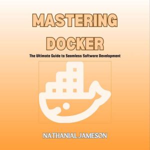 Mastering Docker, Nathanial Jameson
