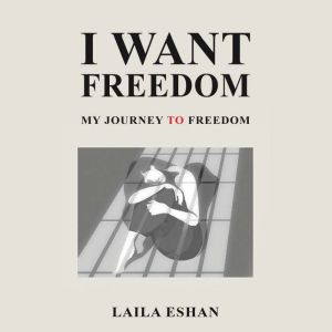 I Want Freedom: My Journey to Freedom