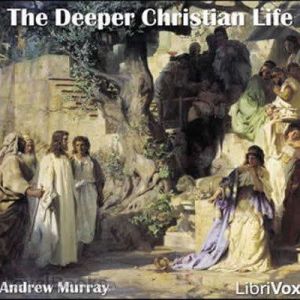 The Deeper Christian Life, Andrew Murray