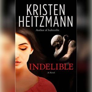 Indelible, Kristen Heitzmann