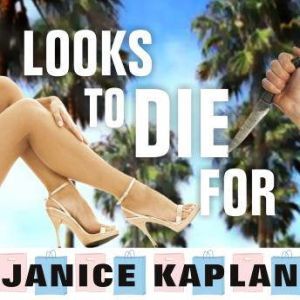 Looks to Die For, Janice Kaplan