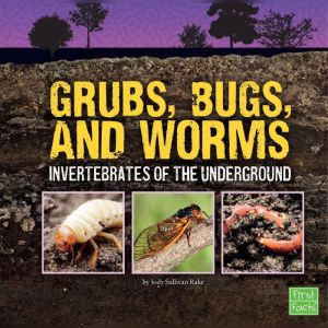 Grubs, Bugs, and Worms, Jody Rake