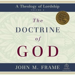 The Doctrine of God, John M. Frame