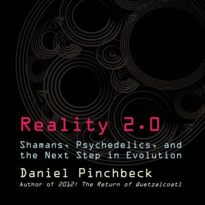 Reality 2.0, Daniel Pinchbeck