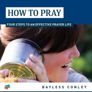 How to Pray, Bayless Conley