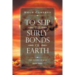 To Slip the Surly Bonds of Earth: Book Three. the Clouds of War