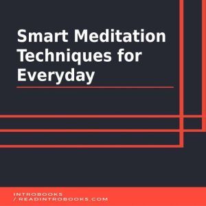 Smart Meditation Techniques for Every..., Introbooks Team