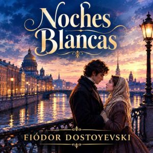 Noches Blancas, Fiodor Dostoyevski