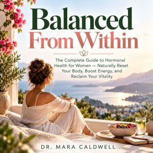 Balanced From Within, Dr. Mara Caldwell
