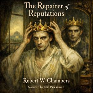The Repairer for Reputations, Robert W. Chambers