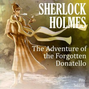 Sherlock Holmes:  The Adventure of the Forgotten Donatello