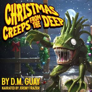 Christmas Creeps from the Deep: A holiday horror comedy