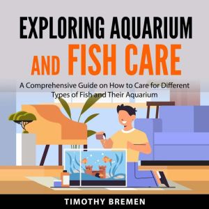 Exploring Aquarium and Fish Care