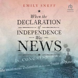 When the Declaration of Independence ..., Emily Sneff