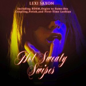 Hot Sweaty Swipes, Lexi Saxon