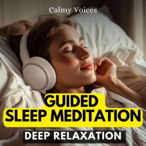 Deep Relaxation Guided Sleep Meditati..., Calmy Voices