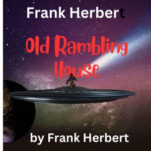 Frank Herbert Old Rambling House, Frank Herbert