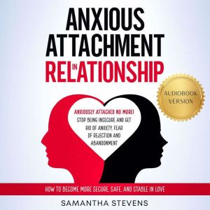 Anxious Attachment in Relationship, Samantha Stevens