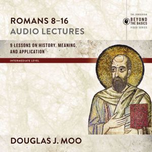 Romans 816 Audio Lectures, Douglas  J. Moo