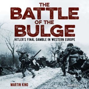 The Battle of the Bulge, Martin King