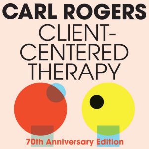 Client Centered Therapy New Ed, Carl Rogers
