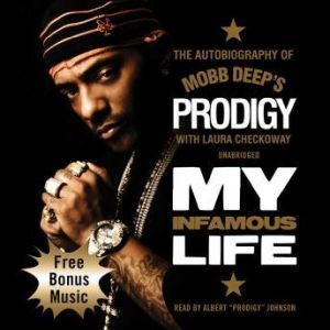 My Infamous Life: The Autobiography of Mobb Deeps Prodigy, Albert Prodigy Johnson, with Laura Checkoway