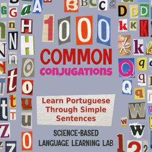 1000 Common Conjugations: Learn Portuguese Through Simple Sentences