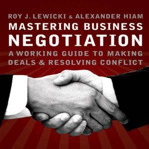 Mastering Business Negotiation, Roy J. Lewicki