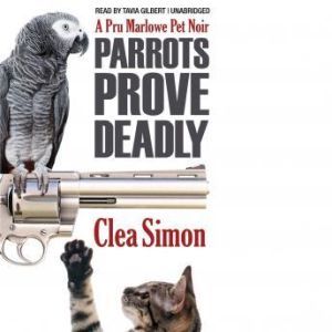 Parrots Prove Deadly, Clea Simon