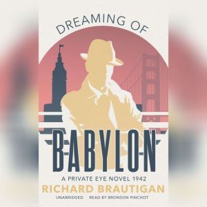 Dreaming of Babylon, Richard  Brautigan