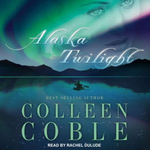 Alaska Twilight, Colleen Coble