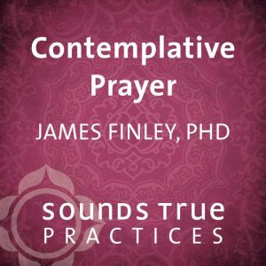 Contemplative Prayer, James Finley