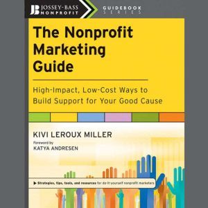 The Nonprofit Marketing Guide, Katya Andresen
