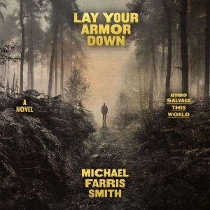 Lay Your Armor Down, Michael Farris Smith